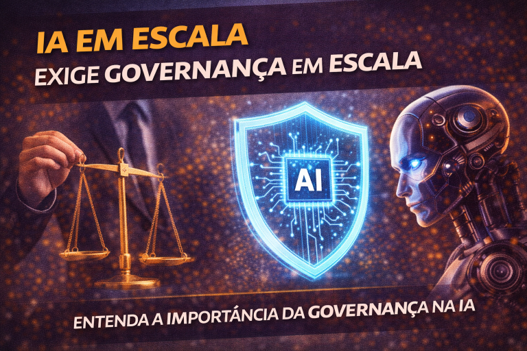 IA em escala exige governança em escala: por que controlar a inteligência artificial virou prioridade estratégica