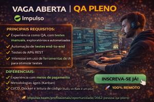 Vaga QA Pleno: Automação, APIs e IA no Centro da Qualidade de Software 🚀