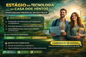ESTÁGIO EM TECNOLOGIA NA CASA DOS VENTOS: OPORTUNIDADE PRESENCIAL EM SÃO PAULO PARA QUEM QUER TRANSFORMAR ENERGIA E CARREIRA