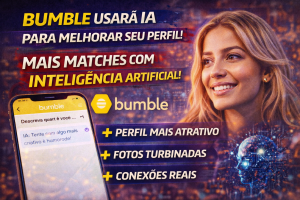 REVOLUÇÃO NOS APPS DE NAMORO: BUMBLE USA INTELIGÊNCIA ARTIFICIAL PARA TURBINAR PERFIS E AUMENTAR MATCHES