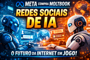 META APOSTA EM REDES SOCIAIS DE IA: COMO A COMPRA DA MOLTBOOK PODE TRANSFORMAR A INTERNET E CRIAR UM NOVO ECOSSISTEMA DE AGENTES AUTÔNOMOS