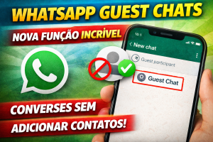 WHATSAPP GUEST CHATS: A NOVA FUNÇÃO QUE VAI REVOLUCIONAR A FORMA DE CONVERSAR SEM ADICIONAR CONTATOS