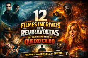 12 Filmes Incríveis com Reviravoltas que Vão Deixar Você de Queixo Caído