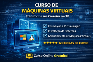 Descubra o Curso de Máquinas Virtuais e Transforme sua Carreira em TI!