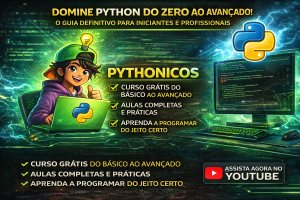 DOMINE PYTHON DO ZERO AO AVANÇADO COM O CURSO PYTHONICOS: O GUIA DEFINITIVO PARA INICIANTES E PROFISSIONAIS