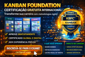KANBAN FOUNDATION: COMO CONQUISTAR SUA CERTIFICAÇÃO INTERNACIONAL COM EXAME GRATUITO E TRANSFORMAR SUA CARREIRA EM AGILE