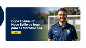 Copa Ensina um Novo Estilo de Jogo para as Marcas e a IA Revolucionaria o Marketing