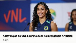 A Revolução do VNL Feminino 2026 na Inteligência Artificial: Como os Dados Transformam o Vôlei Brasileiro