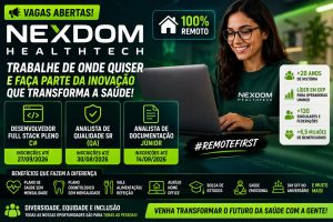 NEXDOM Healthtech abre vagas remotas para Desenvolvedor Full Stack, Analista de Qualidade e Documentação com pacote completo de benefícios