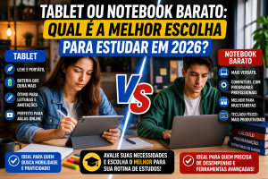Tablet ou Notebook Barato: Qual é a Melhor Escolha para Estudar em 2026?