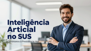 Inteligência Artificial no SUS: Candidatos à Presidência Apresentam Propostas para Reduzir Filas e Modernizar Saúde