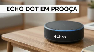 Echo Dot em promoção: por que a casa inteligente começa pelo som e como ele integra segurança e IoT