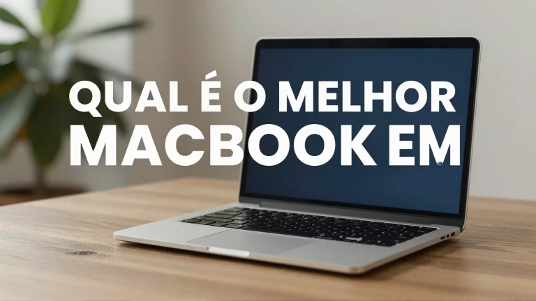 Qual é o melhor MacBook em 2026? Guia completo de escolha