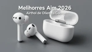 Melhores AirPods em 2026: qual fone de ouvido da Apple comprar?