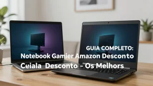 Guia Completo: Notebook Gamer Amazon Desconto – Os Melhores Modelos em Promoção