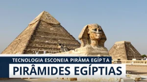 Tecnologia escaneia pirâmides egíptias e revela rainha governante há 5 mil anos