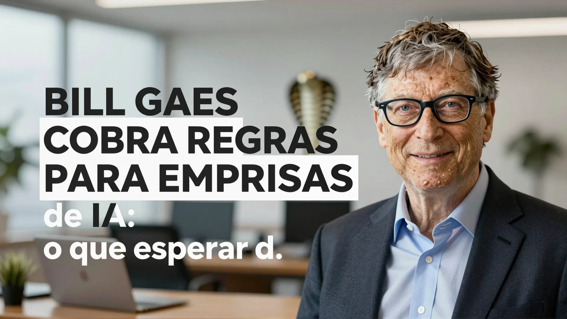 Bill Gates cobra regras para empresas de IA: o que esperar do novo marco regulatório