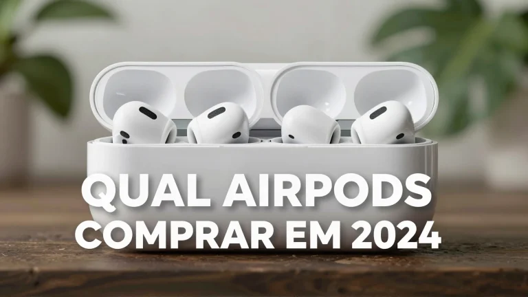 Qual AirPods comprar em 2026: guia completo de modelos e preços