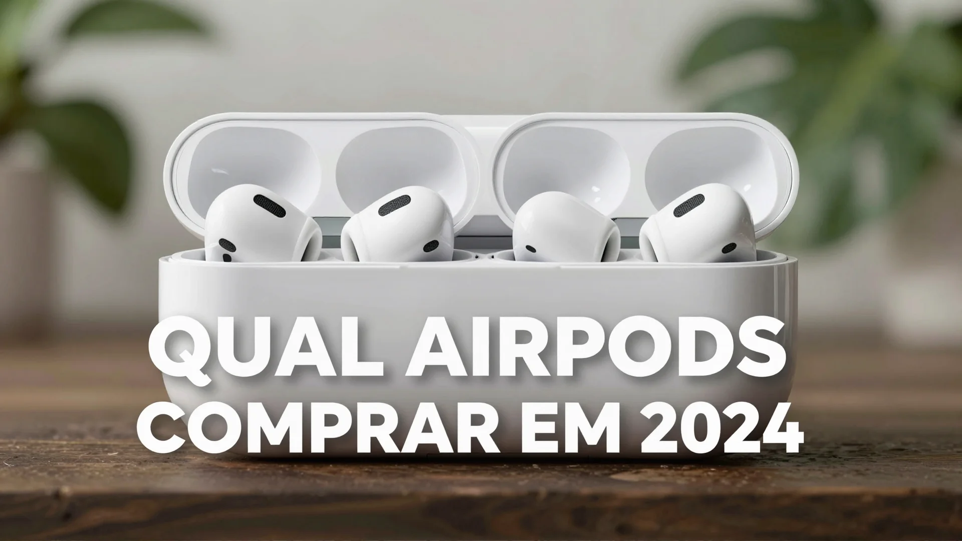 Qual AirPods comprar em 2024: guia completo de modelos e preços