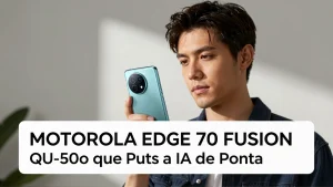 Motorola Edge 70 Fusion: o Smartphone que Puts a IA de Ponta no Bolso em São Paulo
